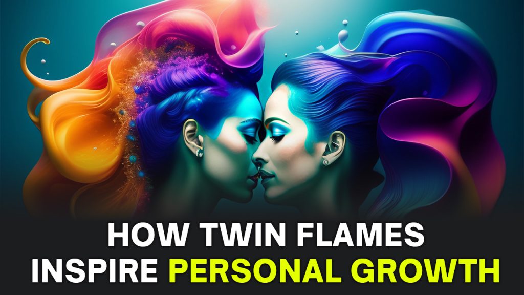 Twin Flames Inspire Personal Growth