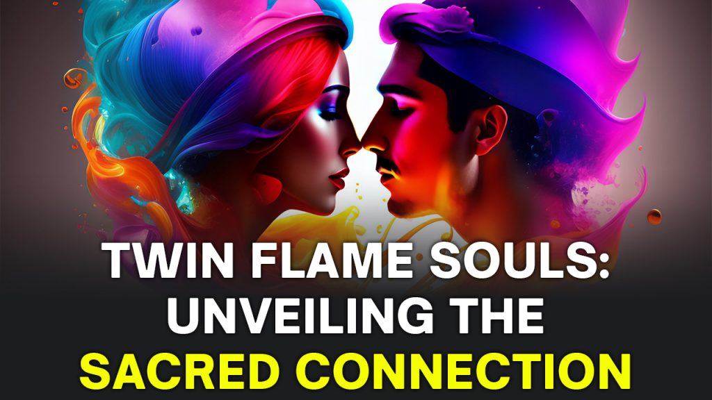Twin Flame Souls: Unveiling the Sacred Connection