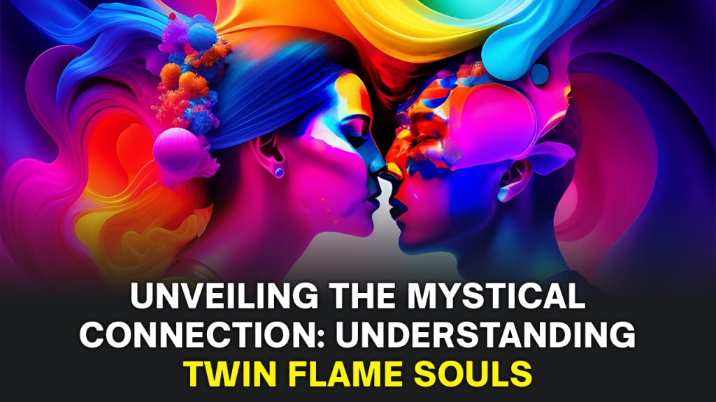 Unveiling the Mystical Connection: Understanding Twin Flame Souls