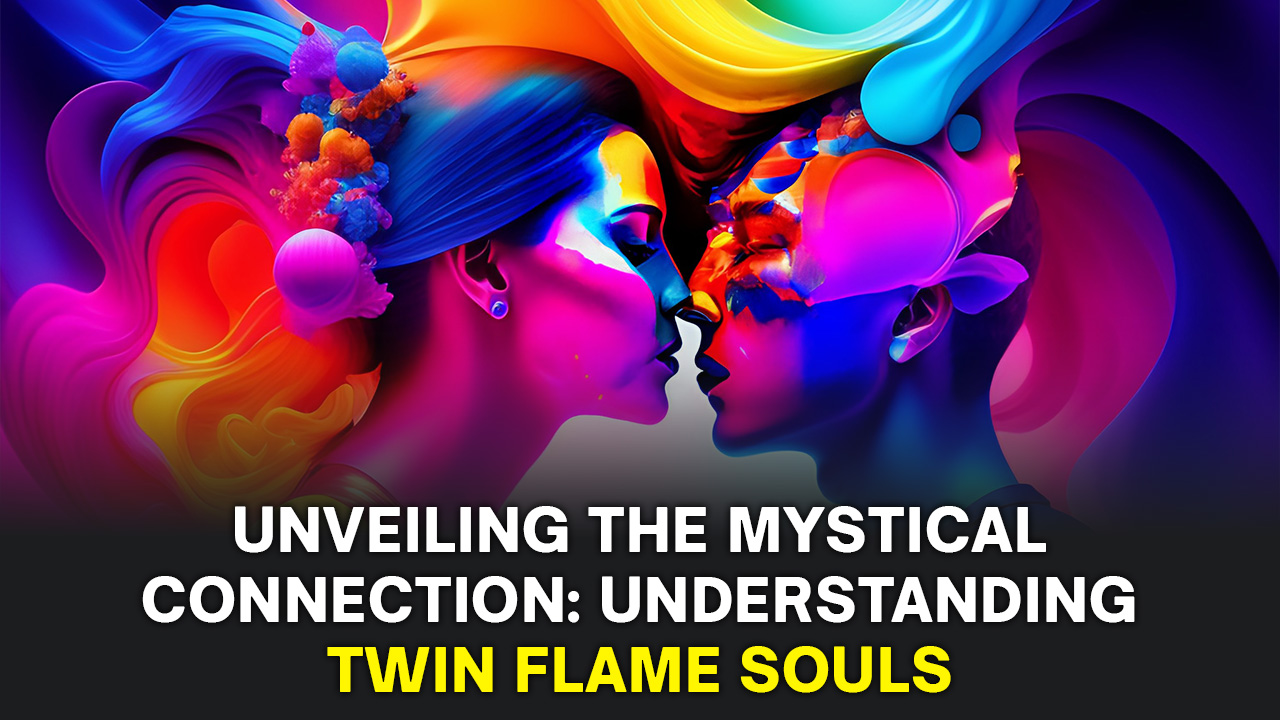 Unveiling the Mystical Connection Understanding Twin Flame Souls